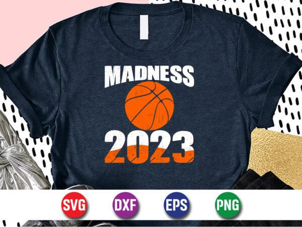 Madness 2023, march madness shirt, basketball shirt, basketball net shirt, basketball court shirt, madness begin shirt, happy march madness shirt template