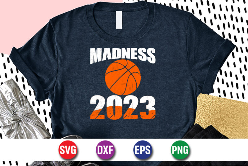 Madness 2023, march madness shirt, basketball shirt, basketball net shirt, basketball court shirt, madness begin shirt, happy march madness shirt template