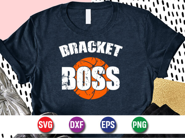 Bracket boss, march madness shirt, basketball shirt, basketball net shirt, basketball court shirt, madness begin shirt, happy march madness shirt template