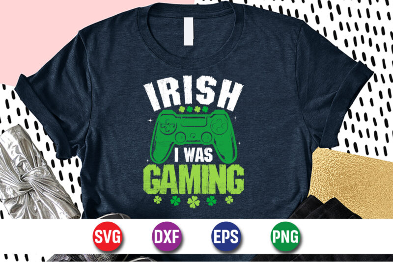 Irish I Was Gaming, st patricks day t-shirt funny shamrock for dad mom grandma grandpa daddy mommy, who are born on 17th march on st. paddy’s day 2023!