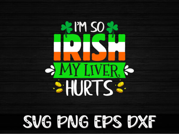 I’m so irish my liver hurts, st patricks day t-shirt funny shamrock for dad mom grandma grandpa daddy mommy, who are born on 17th march on st. paddy’s day 2023!