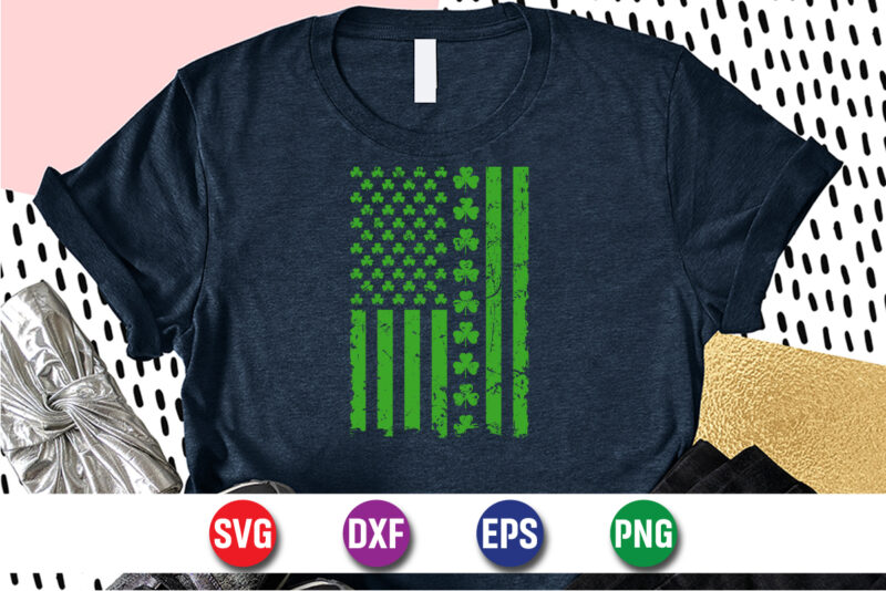St. Patrick’s Day American Flag, st patricks day t-shirt funny shamrock for dad mom grandma grandpa daddy mommy, who are born on 17th march on st. paddy’s day 2023!