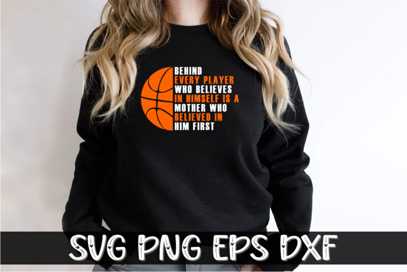 Behind Every Player Who Believes In Himself Is A Mother Who Believed In Him First, march madness shirt, basketball shirt, basketball net shirt, basketball court shirt, madness begin shirt, happy