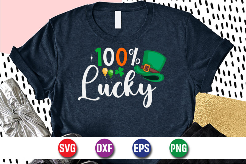 100% Lucky, st patricks day t-shirt funny shamrock for dad mom grandma grandpa daddy mommy, who are born on 17th march on st. paddy’s day 2023!