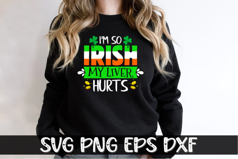 I’m So Irish My Liver Hurts, st patricks day t-shirt funny shamrock for dad mom grandma grandpa daddy mommy, who are born on 17th march on st. paddy’s day 2023!