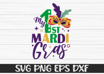 My 1st Mardi Gras, mardi gras shirt print template, typography design for carnival celebration, christian feasts, epiphany, culminating ash wednesday, shrove tuesday.