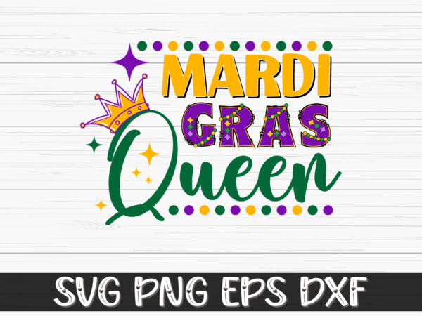 Mardi gras queen, mardi gras shirt print template, typography design for carnival celebration, christian feasts, epiphany, culminating ash wednesday, shrove tuesday.