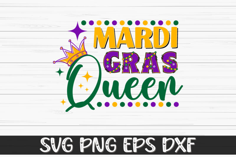 Mardi Gras Queen, mardi gras shirt print template, typography design for carnival celebration, christian feasts, epiphany, culminating ash wednesday, shrove tuesday.