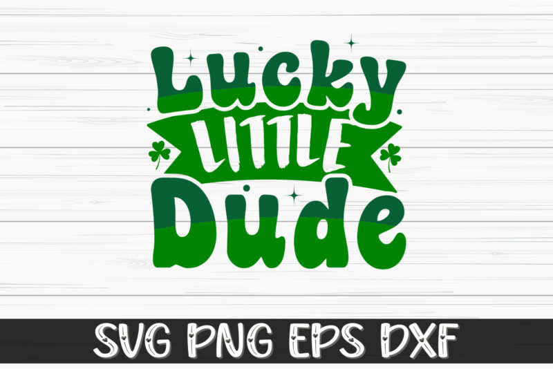 Lucky Little Dude, st patricks day t-shirt funny shamrock for dad mom grandma grandpa daddy mommy, who are born on 17th march on st. paddy’s day 2023!