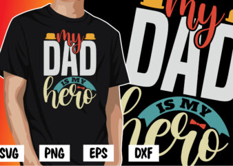 My dad is my hero, Father’s Day Shirt, Papa Daddy SVG