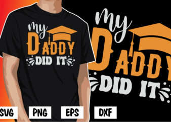 My Daddy Did It, father’s day shirt, dad svg, dad svg bundle, daddy shirt, best dad ever shirt, dad shirt print template, daddy vector clipart, dad svg t shirt designs for sale
