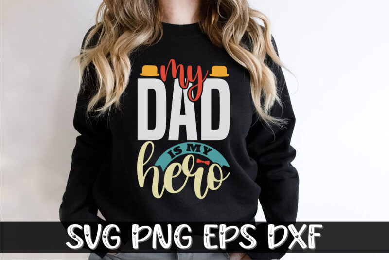 My dad is my hero, Father’s Day Shirt, Papa Daddy SVG