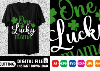 One Lucky Mama St. Patrick’s Day Shirt Print Template, Lucky Charms, Irish, everyone has a little luck Typography Design
