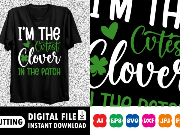 I’m the cvtest clover in the patch shirt print template t shirt design for sale