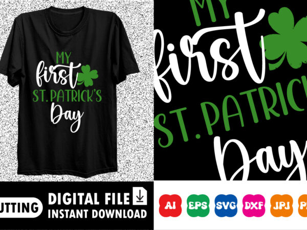 My first st. patrick’s day shirt print template, lucky charms, irish, everyone has a little luck typography design