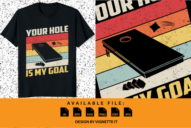 Your Hole Is My Goal Cornhole Player Sack Toss Bean Bag T-Shirt print template vintage illustration shirt design