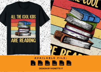 Book Lover All The Cool Kids are Reading shirt print template vintage texture book illustration design for shirt hoodie