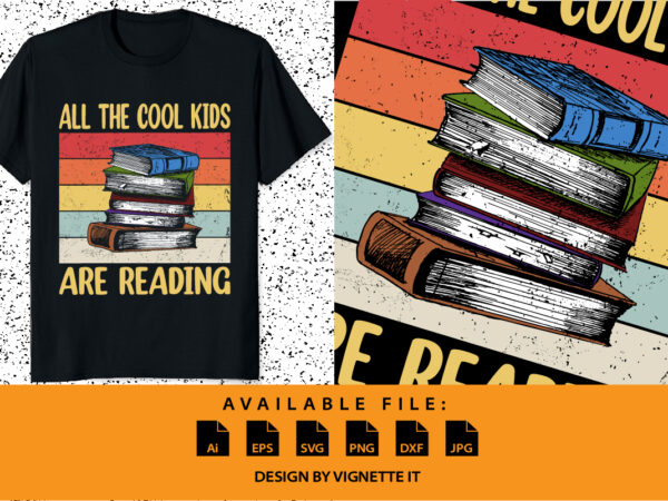 Book lover all the cool kids are reading shirt print template vintage texture book illustration design for shirt hoodie