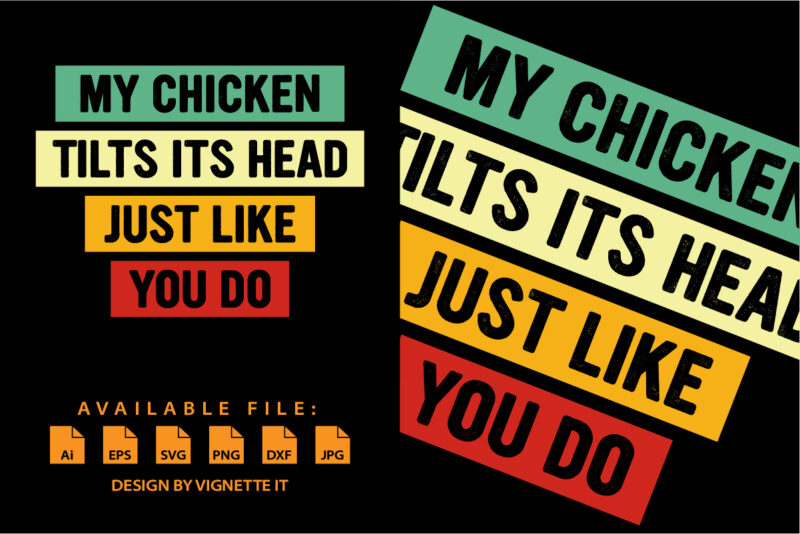 My Chicken tilts its Head just like you do T-Shirt print template vintage texture typography design for shirt