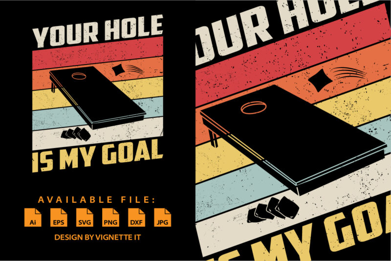 Your Hole Is My Goal Cornhole Player Sack Toss Bean Bag T-Shirt print template vintage illustration shirt design