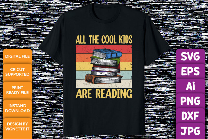 Book Lover All The Cool Kids are Reading shirt print template vintage texture book illustration design for shirt hoodie