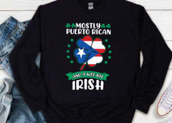 Mostly Puerto Rican And A Wee Bit Irish Shirt Design, Saint Patrick Feast, Shamrock Shirt, Puerto Rico Flag, Irish Puerto Rican, St