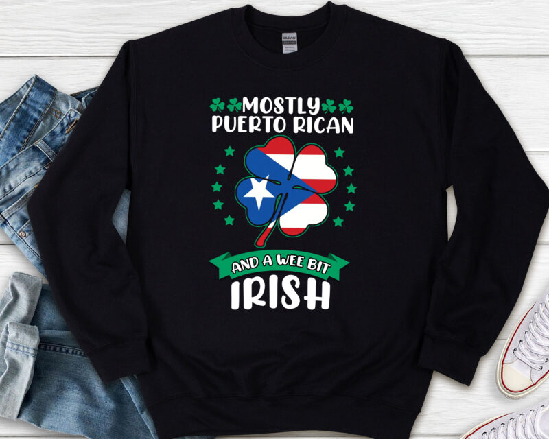 Mostly Puerto Rican And A Wee Bit Irish Shirt Design, Saint Patrick Feast, Shamrock Shirt, Puerto Rico Flag, Irish Puerto Rican, St