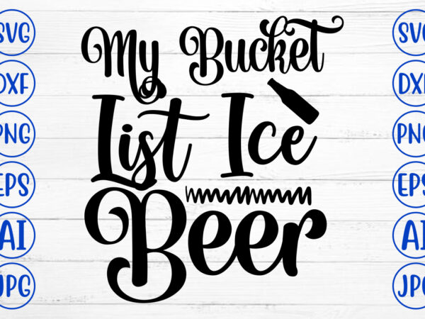 My bucket list ice beer svg design