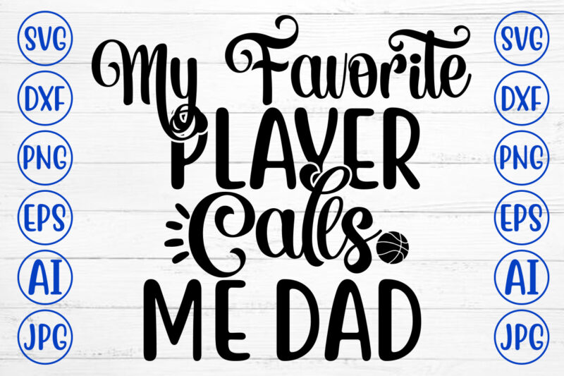 My Favorite Player Calls Me Dad SVG