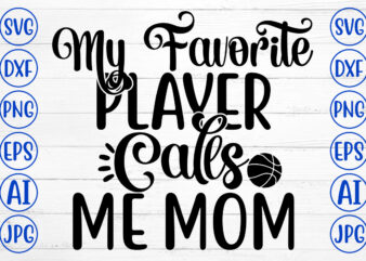My Favorite Player Calls Me Mom SVG t shirt designs for sale