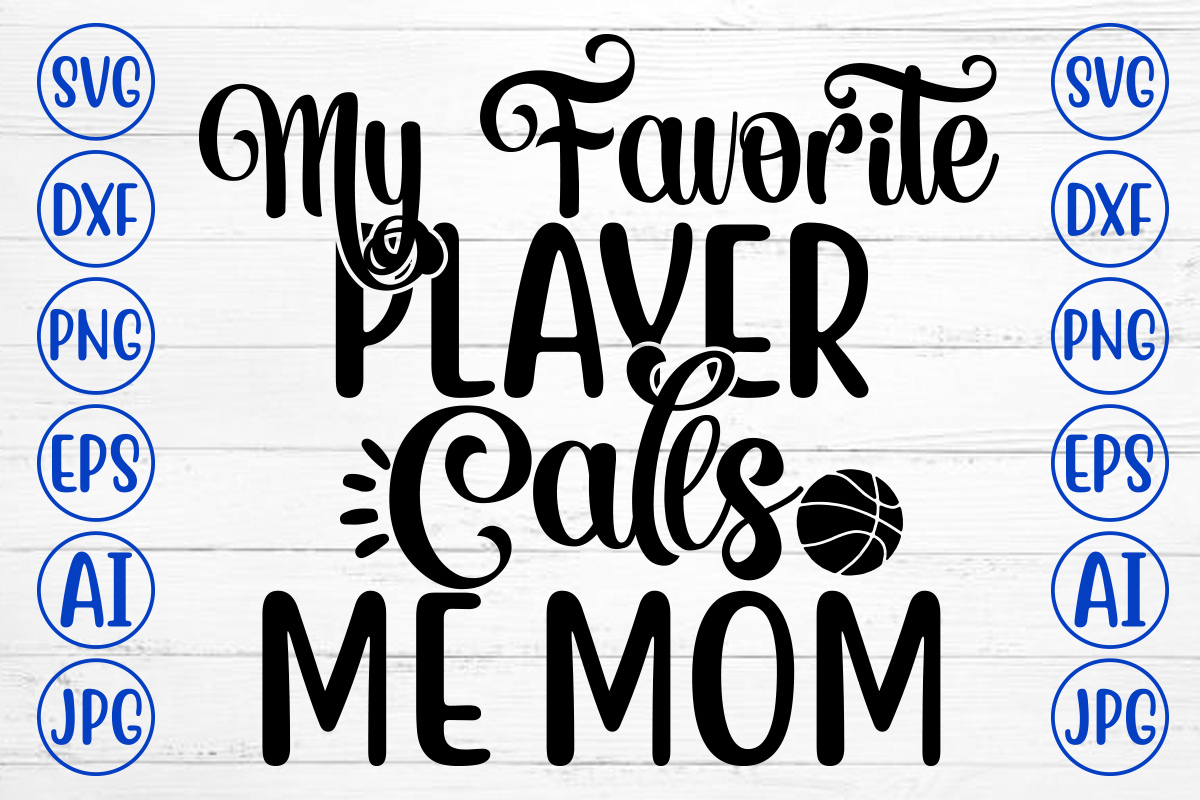 My Favorite Player Calls Me Mom SVG - Buy t-shirt designs