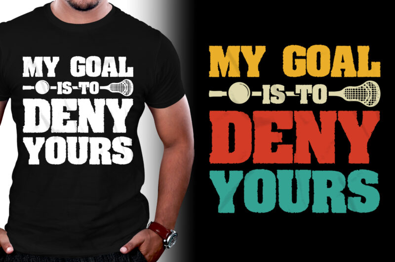 My Goal Is To Deny Yours T-Shirt Design