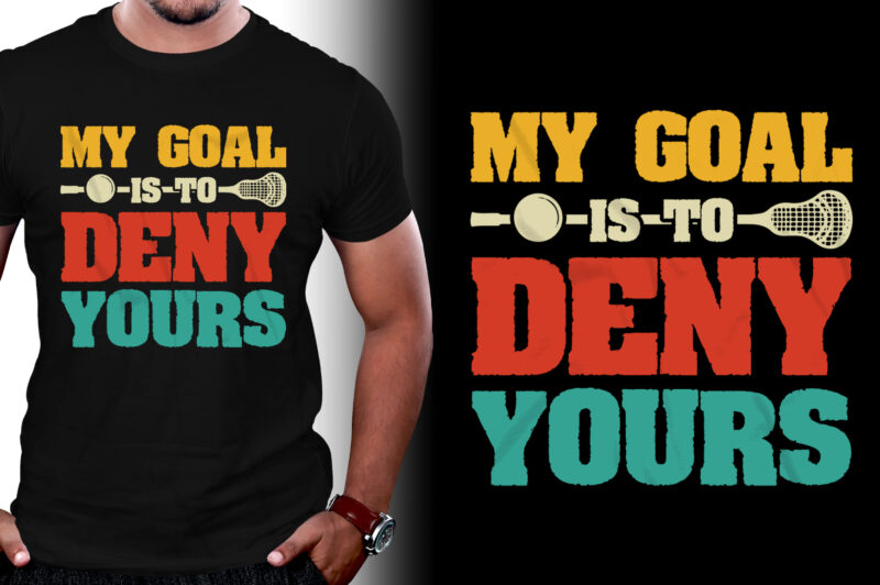 My Goal Is To Deny Yours T-Shirt Design