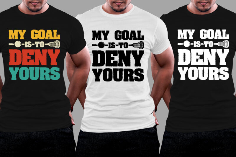 My Goal Is To Deny Yours T-Shirt Design