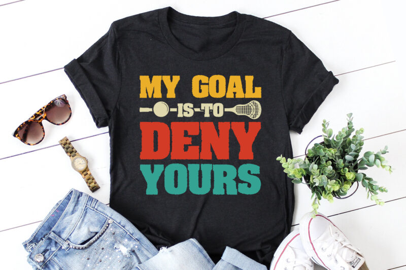 My Goal Is To Deny Yours T-Shirt Design