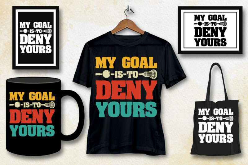 My Goal Is To Deny Yours T-Shirt Design