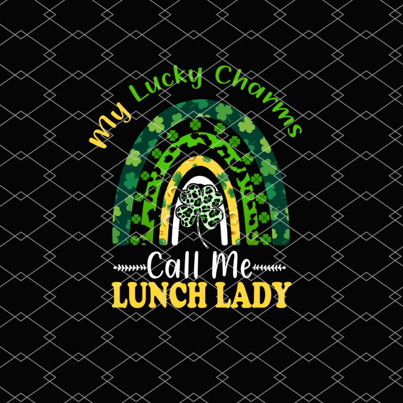 My Lucky Charms Call Me Lunch Lady Boho Rainbow Patrick_s Day NL 0302