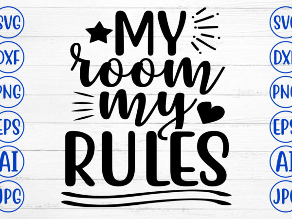 My room my rules svg t shirt designs for sale