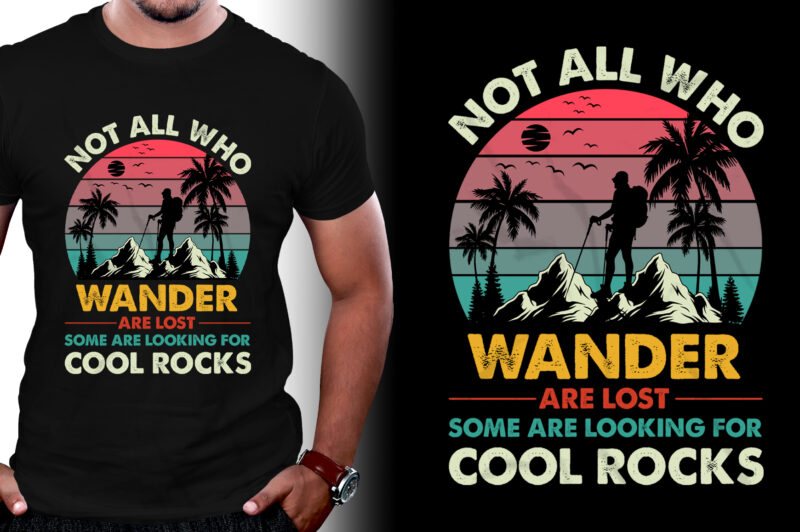 Not All Who Wander Are Lost Some Are Looking For Cool Rocks T-Shirt Design
