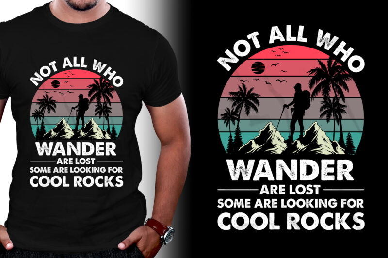 Not All Who Wander Are Lost Some Are Looking For Cool Rocks T-Shirt Design