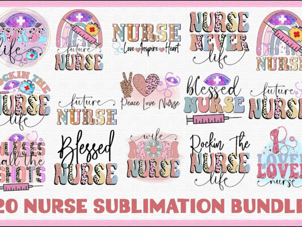 Nurse sublimation bundle T shirt vector artwork