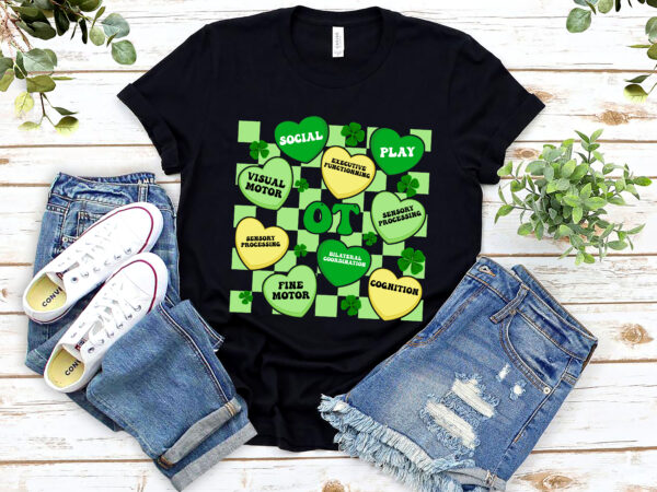 Occupational therapist ot therapy st patrick_s day, conversation heart, positive affirmations, ota ot, motor promoter nl 0202untitled-1 t shirt design online