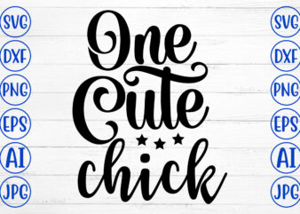 One Cute Chick SVG t shirt design online