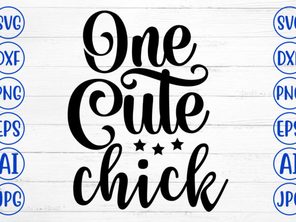 One cute chick svg t shirt design online