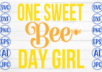 One Sweet Bee Day Girl SVG Cut File