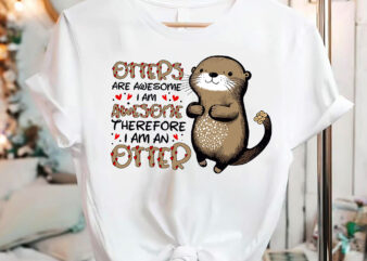 Otters Are Awesome I_m Awesome Therefore I Am An Otter NC 0702