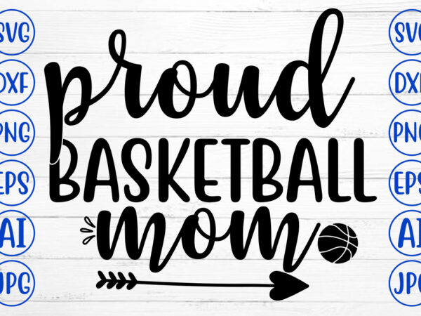 Proud basketball mom svg t shirt illustration