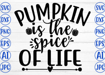 PUMPKIN IS THE SPICE OF LIFE SVG t shirt illustration