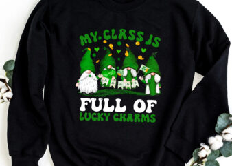 Patrick_s Day My Class Is Full Of Lucky Charm Cute Teacher T-Shirt Design PNG file PC