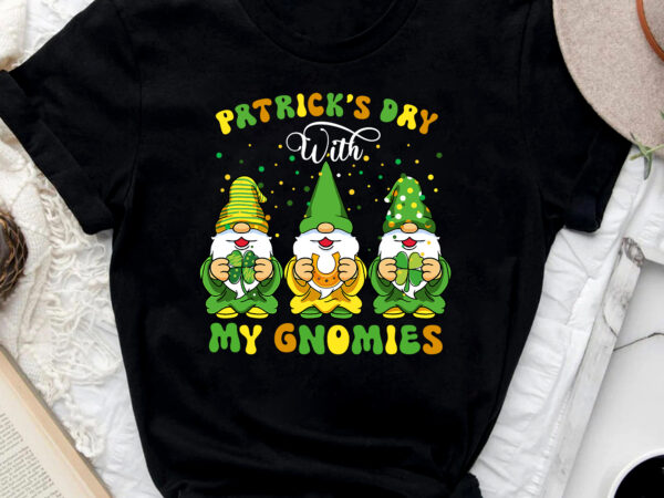 Patrick_s day with my gnomies funny three gnomes nc 0802 t shirt illustration